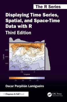 Hardcover Displaying Time Series, Spatial, and Space-Time Data with R Book