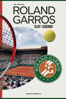 Paperback Clay Legends: 100 years of Roland Garros Book