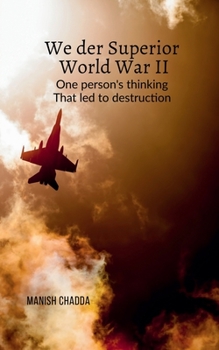 Paperback We Der Superior- World War II: One person's thinking that led to destruction Book