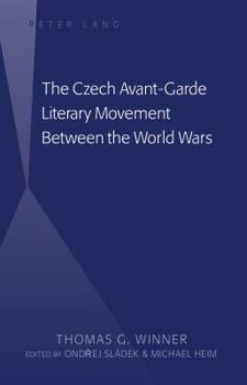 Hardcover The Czech Avant-Garde Literary Movement Between the World Wars: edited by Ondrej Sládek and Michael Heim Book