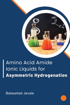 Paperback Amino Acid Amide Ionic Liquids for Asymmetric Hydrogenation Book