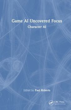 Hardcover Game AI Uncovered Focus: Character AI Book