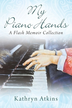 Paperback My Piano Hands: A Flash Memoir Collection Book