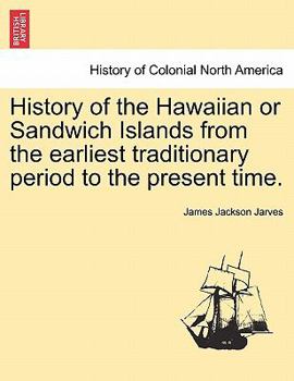 Paperback History of the Hawaiian or Sandwich Islands from the Earliest Traditionary Period to the Present Time. Book