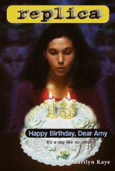 Happy Birthday, Dear Amy (Replica, #16) - Book #16 of the Replica