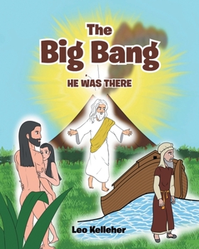 Paperback The Big Bang: He Was There Book