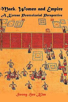 Hardcover Mark, Women and Empire: A Korean Postcolonial Perspective Book