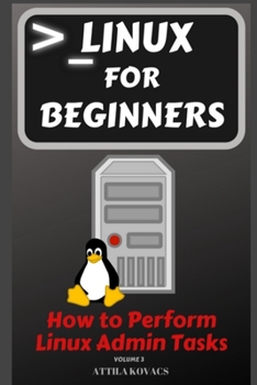 Paperback Linux for Beginners: How to Perform Linux Admin Tasks Book