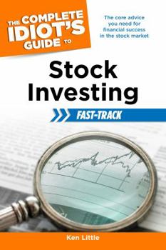 Paperback The Complete Idiot's Guide to Stock Investing Fast-Track: The Core Advice You Need for Financial Success in the Stock Market Book