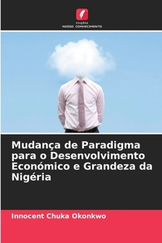 Paperback Mudança de Paradigma para o Desenvolvimento Económico e Grandeza da Nigéria [Portuguese] Book