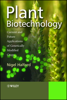 Hardcover Plant Biotechnology: Current and Future Applications of Genetically Modified Crops Book