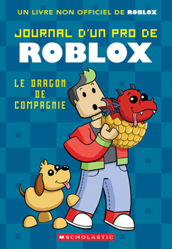 Paperback Journal d'Un Pro de Roblox: N° 2 - Le Dragon de Compagnie [French] Book