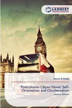 Paperback Postcolonial Libyan Novel: Self-Orientalism and Occidentalism Book
