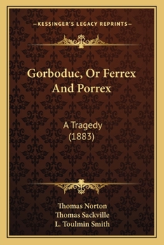 Paperback Gorboduc, Or Ferrex And Porrex: A Tragedy (1883) Book