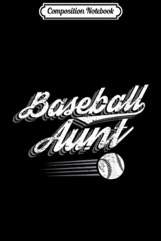 Composition Notebook: Fun Baseball Aunt Gift Design Idea for Baseball Aunts  Journal/Notebook Blank Lined Ruled 6x9 100 Pages