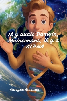 Paperback Il y avait Darwin, maintenant; il y a Alpha [French] Book