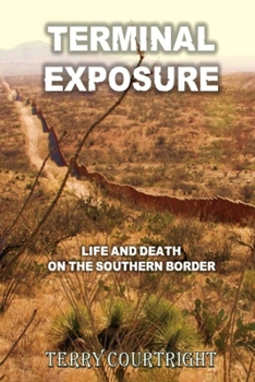 Terminal Exposure: Life and Death on the Southern Border