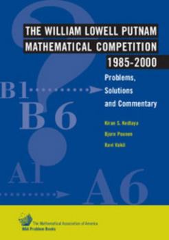 Hardcover The William Lowell Putnam Mathematical Competition 1985-2000: Problems, Solutions and Commentary Book