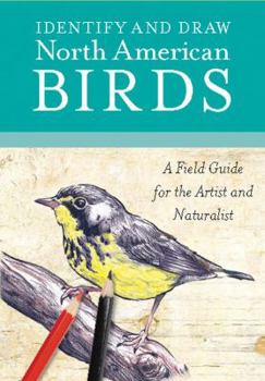 Spiral-bound Identify and Draw North American Birds: A Field Guide for the Artist and Naturalist Book