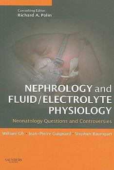 Hardcover Nephrology and Fluid/Electrolyte Physiology: Neonatology Questions and Controversies: Expert Consult - Online and Print (Neonatology: Questions & Controversies) Book