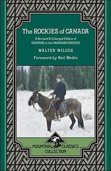 Paperback The Rockies of Canada: A Revised & Enlarged Edition of Camping in the Canadian Rockies (Mountain Classics Collection) Book