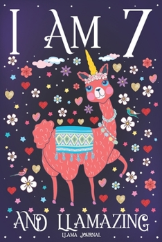 Llama Journal I am 7 and Llamazing: Pink Llama Journal for 7 Year Old Girls | Cute Llamacorn Happy 7th Birthday Notebook for Daughter