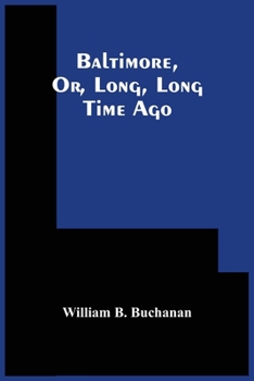 Paperback Baltimore, Or, Long, Long Time Ago Book