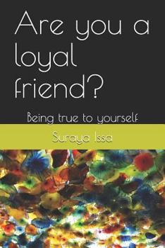 Being True to Yourself: Are You a Loyal Friend?