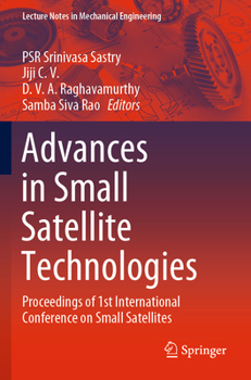 Paperback Advances in Small Satellite Technologies: Proceedings of 1st International Conference on Small Satellites Book