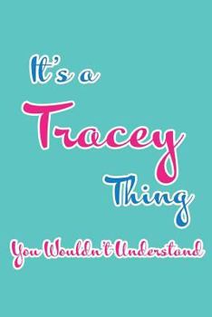 Paperback It's a Tracey Thing You Wouldn't Understand: Blank Lined 6x9 Name Monogram Emblem Journal/Notebooks as Birthday, Anniversary, Christmas, Thanksgiving Book