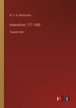 Amersfoort, 777-1580: Tweede Deel (Dutch Edition)