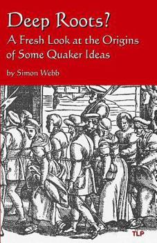 Paperback Deep Roots?: A Fresh Look at the Origins of Some Quaker Ideas Book