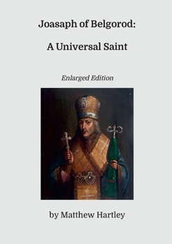 Paperback Joasaph of Belgorod: A Universal Saint (Enlarged Edition) Book