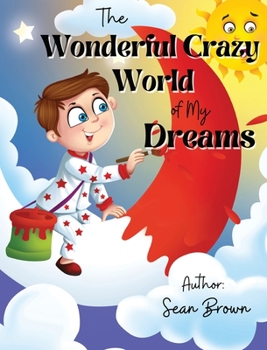 Hardcover The Wonderful Crazy World of my dreams Book