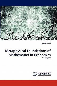Paperback Metaphysical Foundations of Mathematics in Economics Book