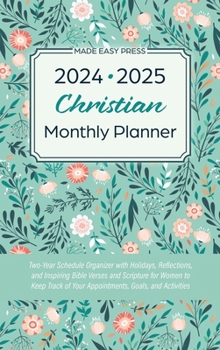 Hardcover 2024-2025 Christian Monthly Planner: Two-Year Schedule Organizer with Holidays, Reflections, and Inspiring Bible Verses and Scripture for Women to Kee Book