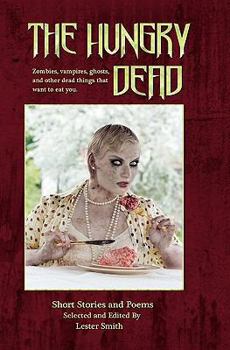 Paperback The Hungry Dead: Zombies, vampires, ghosts, and other dead things that want to eat you Book