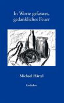 Paperback In Worte gefasstes, gedankliches Feuer: Gedichte [German] Book