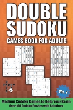 Paperback Double Sudoku Games Book for Adults Vol.2: Medium Sudoku Games to Help Your Brain. Over 100 Sudoku Puzzles with Solutions. Book
