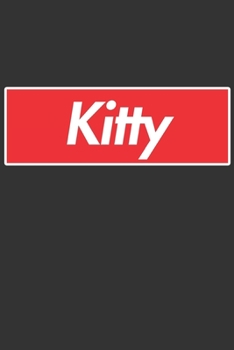 Kitty: Kitty Planner Calendar Notebook Journal, Personal Named Firstname Or Surname For Someone Called Kitty For Christmas Or Birthdays This Makes The Perfect Personolised Custom Name Gift For Kitty
