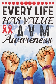 Paperback Every Life Has Value AVM Awareness: College Ruled AVM Awareness Journal, Diary, Notebook 6 x 9 inches with 100 Pages Book