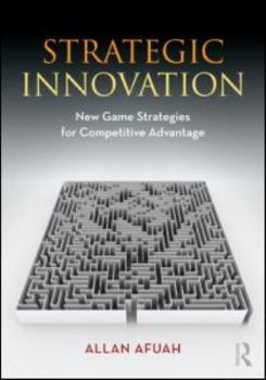 Paperback Strategic Innovation: New Game Strategies for Competitive Advantage Book