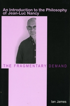 Paperback The Fragmentary Demand: An Introduction to the Philosophy of Jean-Luc Nancy Book