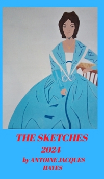 Hardcover The Sketches 2024 by Antoine Jacques Hayes Book