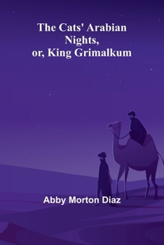 Paperback The Cats' Arabian nights, or, King Grimalkum Book