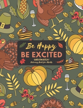 Be Happy Be Excited: "CHRISTMASTIDE" Coloring Book for Adults, Large 8.5"x11", Gift Giving, Annual Festival, Greeting Season, Ability to Relax, Brain Experiences Relief, Lower Stress Level