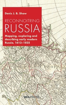 Hardcover Reconnoitring Russia: Mapping, exploring and describing early modern Russia, 1613-1825 Book