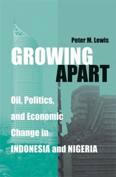 Hardcover Growing Apart: Oil, Politics, and Economic Change in Indonesia and Nigeria Book