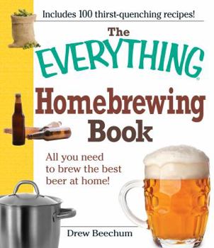 Paperback The Everything Homebrewing Book: All You Need to Brew the Best Beer at Home! Book