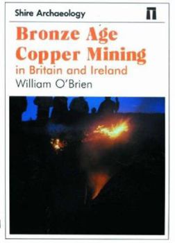 Paperback Bronze Age Copper Mining in Britain and Ireland Book